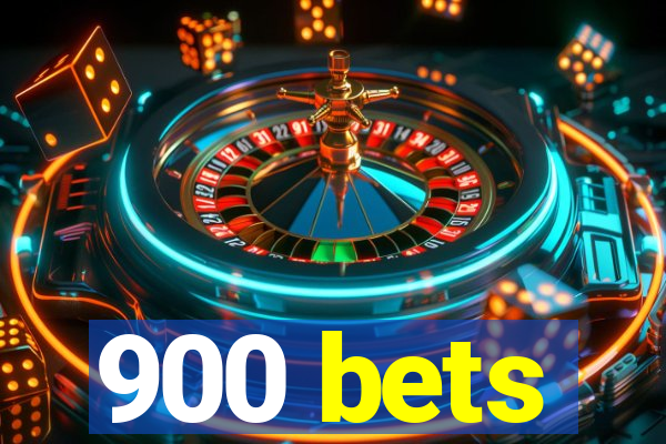 900 bets